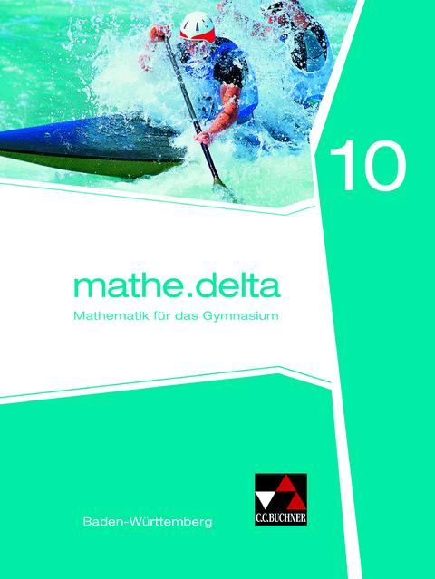 mathe.delta – Baden-Württemberg / mathe.delta Baden-Württemberg 10 - Axel Goy, Christoph Kastner, Michael Kleine, Markus Ruppert, Angela Siller, Hans-Stefan Siller, Almut Zwölfer