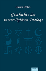 Geschichte des interreligiösen Dialogs - Ulrich Dehn