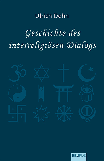 Geschichte des interreligiösen Dialogs - Ulrich Dehn