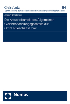 Die Anwendbarkeit des Allgemeinen Gleichbehandlungsgesetzes auf GmbH-Geschäftsführer - Anselm Christiansen