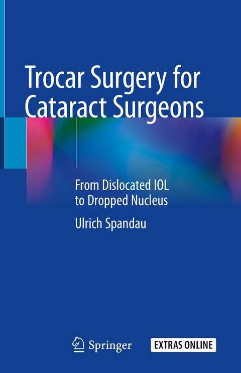 Trocar Surgery for Cataract Surgeons - Ulrich Spandau