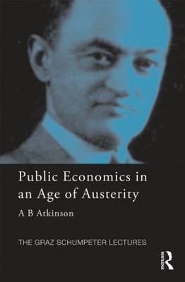 Public Economics in an Age of Austerity -  Tony Atkinson