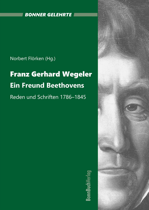 Franz Gerhard Wegeler. Ein Freund Beethovens - Norbert Flörken