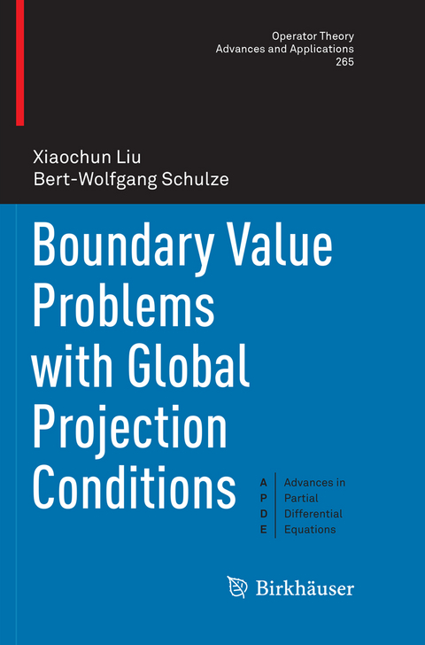 Boundary Value Problems with Global Projection Conditions - Xiaochun Liu, Bert-Wolfgang Schulze