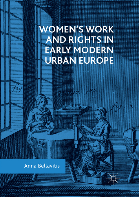 Women’s Work and Rights in Early Modern Urban Europe - Anna Bellavitis