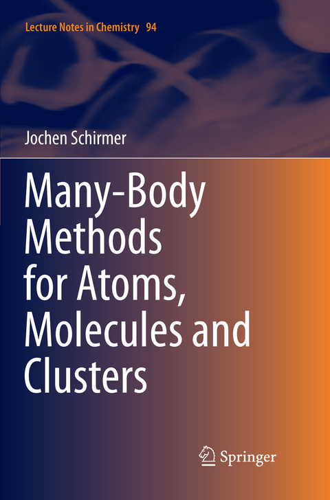 Many-Body Methods for Atoms, Molecules and Clusters - Jochen Schirmer