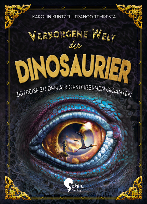 Verborgene Welt der Dinosaurier - Karolin Küntzel