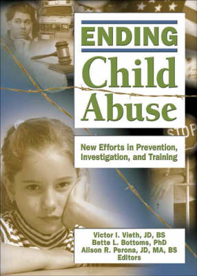 Ending Child Abuse -  Bette L. Bottoms,  Alison Perona,  Victor I. Vieth