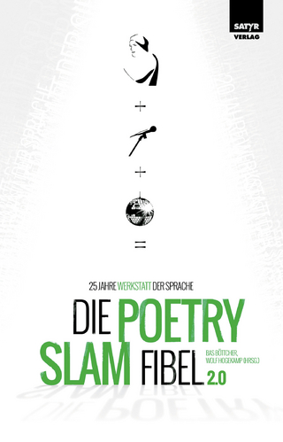 Die Poetry-Slam-Fibel 2.0 - Bas Böttcher; Wolf Hogekamp