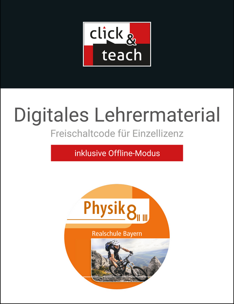 Physik – Realschule Bayern / Physik Realschule BY click & teach 8 II/III Box - Christian Axenbeck, Sandra Hanke, Robert Forster, Christoph Fritsch, Sandra Kress, Marco Nelkenbrecher, Markus Pollinger, Thomas Stumpferl, Franziska Weber, Uwe Weber-Haenel