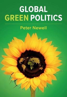 Global Green Politics - Peter Newell