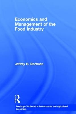 Economics and Management of the Food Industry -  Jeffrey Dorfman