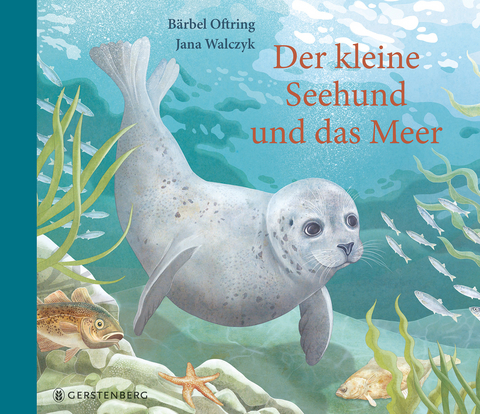 Der kleine Seehund und das Meer - Bärbel Oftring