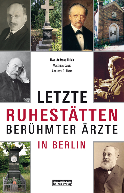 Berühmte Berliner Ärzte - Uwe Andreas Ulrich, Matthias David, Andreas D. Ebert