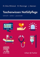 Taschenwissen Notfallpflege - Margot Dietz-Wittstock, Martin Monninger, Jessica Steensen