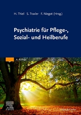 Psychiatrie für Pflege-, Sozial- und Heilberufe - Thiel, Holger; Traxler, Siegfried; Niegot, Frithjof