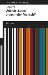 Wie viel Luxus braucht der Mensch?. [Was bedeutet das alles?] -  Seneca