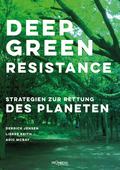 Deep Green Resistance - Derrick Jensen, Lierre Keith, Aric McBay