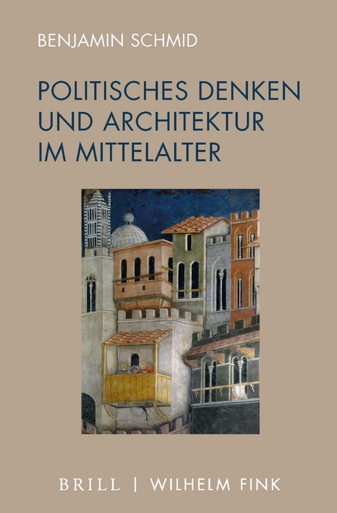 Politisches Denken und Architektur im Mittelalter - Benjamin Schmid