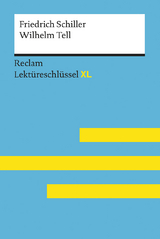 Wilhelm Tell von Friedrich Schiller: Lektüreschlüssel mit Inhaltsangabe, Interpretation, Prüfungsaufgaben mit Lösungen, Lernglossar. (Reclam Lektüreschlüssel XL) - Friedrich Schiller, Martin Neubauer