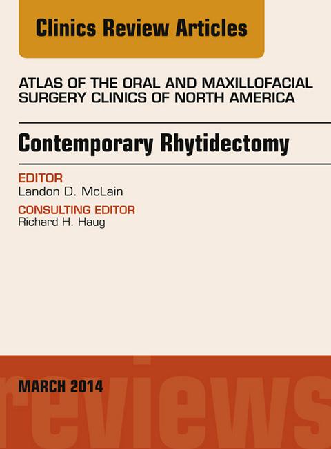 Contemporary Rhytidectomy, An Issue of Atlas of the Oral & Maxillofacial Surgery Clinics -  Landon McLain