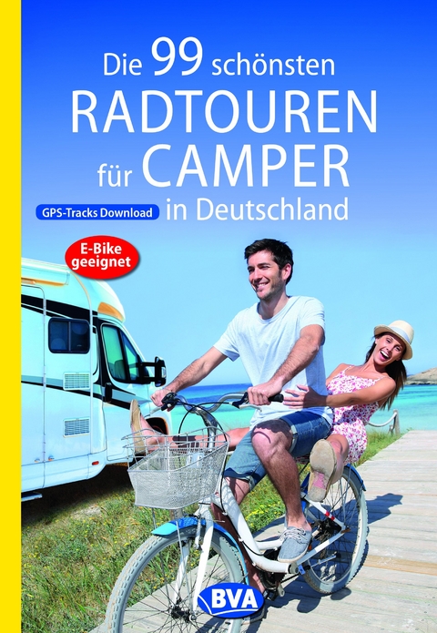 Die 99 schönsten Radtouren für Camper in Deutschland