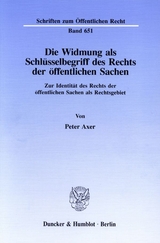 Die Widmung als Schlüsselbegriff des Rechts der öffentlichen Sachen. - Peter Axer