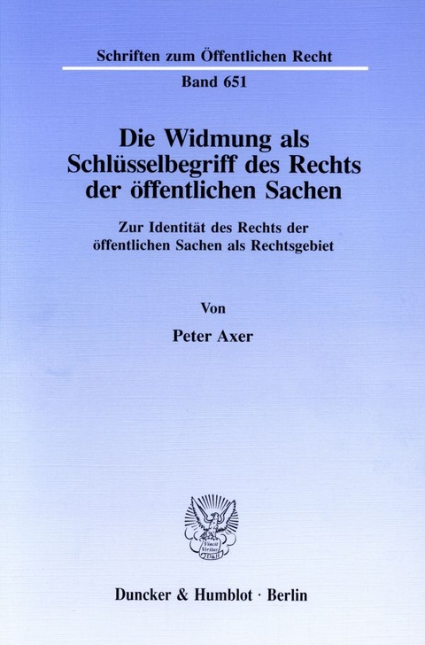 Die Widmung als Schlüsselbegriff des Rechts der öffentlichen Sachen. - Peter Axer