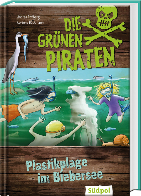 Die Grünen Piraten – Plastikplage im Biebersee - Andrea Poßberg, Corinna Böckmann