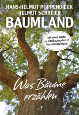 Baumland – Was Bäume erzählen. Auf Entdeckungsreise in Norddeutschland - Hans-Helmut Poppendieck, Helmut Schreier