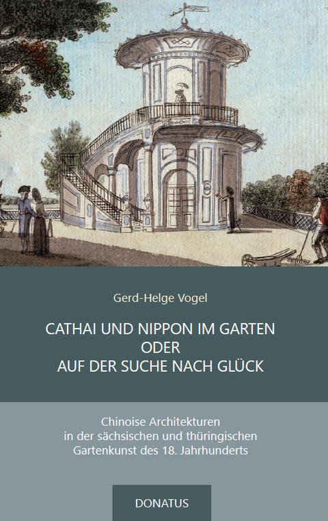 CATHAI UND NIPPON IM GARTEN ODER AUF DER SUCHE NACH GLÜCK - Gerd-Helge Vogel