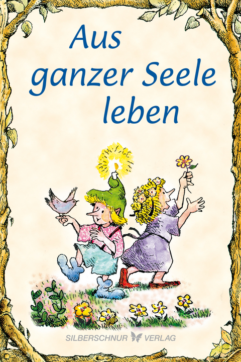 Aus ganzer Seele leben - Karen Katafiasz