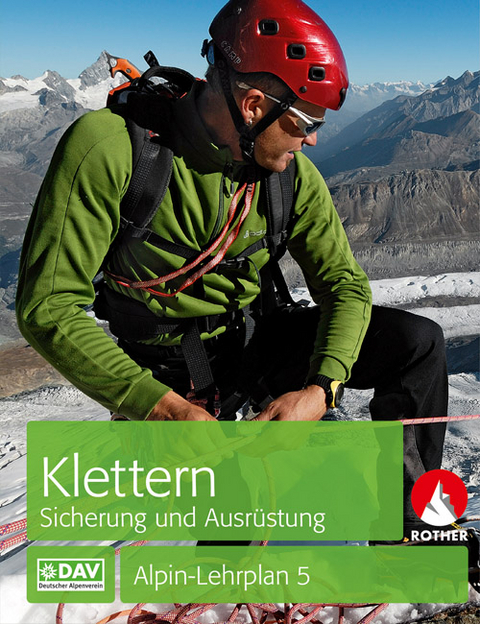 Alpin-Lehrplan 5: Klettern - Sicherung und Ausrüstung - Chris Semmel