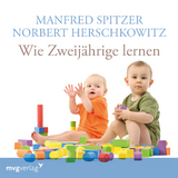 Wie Zweijährige lernen - Spitzer, Manfred; Herschkowitz, Norbert