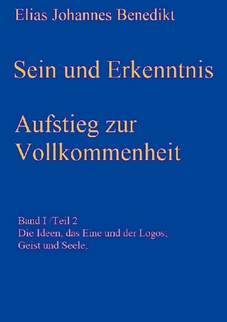 Sein und Erkenntnis - Elias Johannes Benedikt