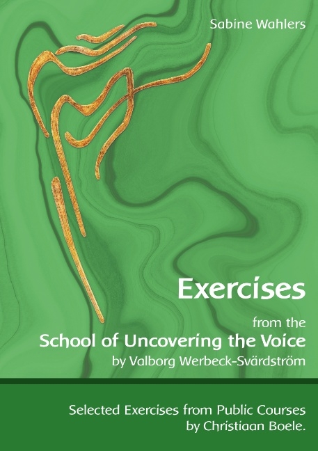 Exercises from the School of Uncovering the Voice - Sabine Wahlers