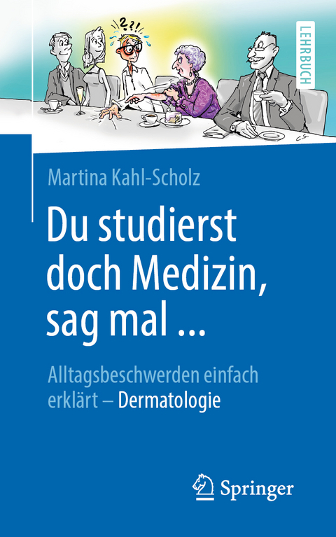 Du studierst doch Medizin, sag mal ... - Martina Kahl-Scholz