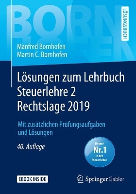 Lösungen zum Lehrbuch Steuerlehre 2 Rechtslage 2019 - Manfred Bornhofen, Martin C. Bornhofen