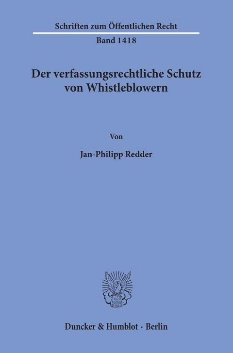 Der verfassungsrechtliche Schutz von Whistleblowern. - Jan-Philipp Redder