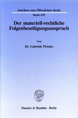 Der materiell-rechtliche Folgenbeseitigungsanspruch. - Gabriele Pietzko