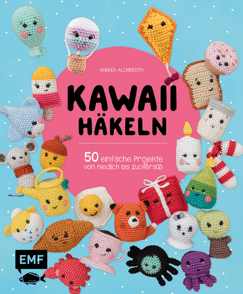 Kawaii häkeln - Andrea Allmeroth