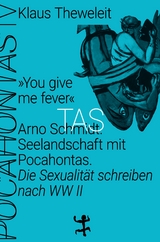 »You give me fever«. Arno Schmidt. Seelandschaft mit Pocahontas - Theweleit, Klaus