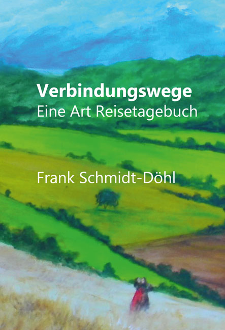 Verbindungswege - Frank Schmidt-Döhl