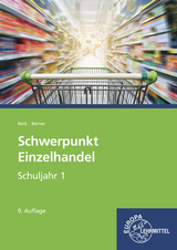 Schwerpunkt Einzelhandel Schuljahr 1 - Beck, Joachim; Berner, Steffen