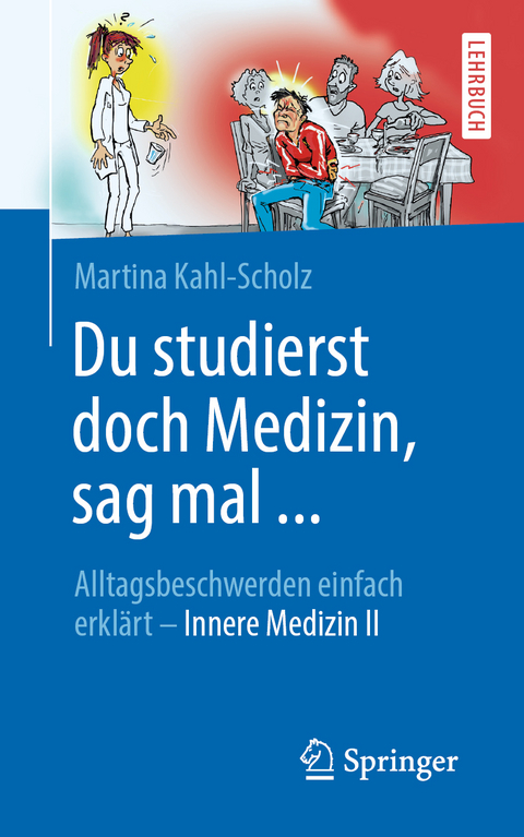 Du studierst doch Medizin, sag mal ... - Martina Kahl-Scholz