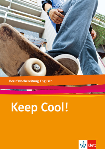 Keep cool!. Berufsvorbereitung Englisch