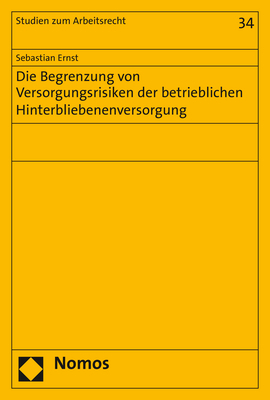 Die Begrenzung von Versorgungsrisiken der betrieblichen Hinterbliebenenversorgung - Sebastian Ernst