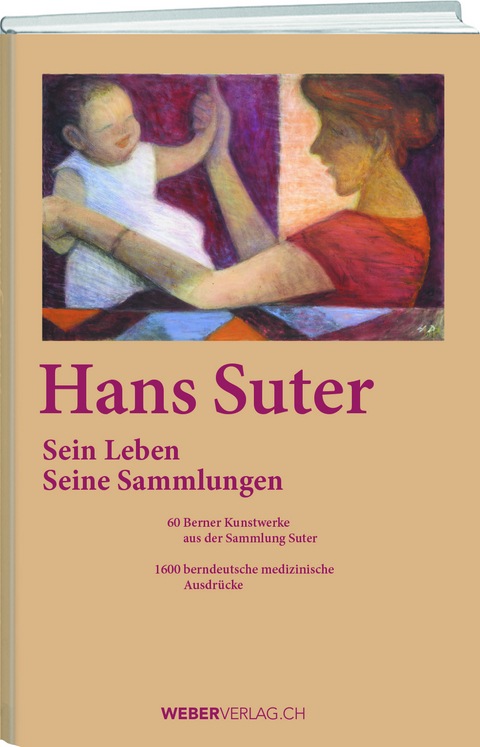 Sein Leben. Seine Sammlungen - Hans Suter