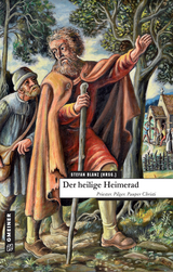 Der heilige Heimerad - Stefan Blanz, Werner Fischer, Tobias Teyke, Armin Heim, Michael Fleck, Jakobus Br. Kaffanke, Renate Schreiber, Josef Sprenger, Stefan Schmid, Günther Schramm, Karlheinz Diez, Arnold Stadler, Franz Ludwig Samper