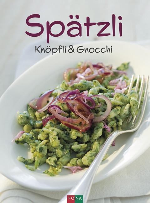 Spätzli, Knöpfli und Gnocchi